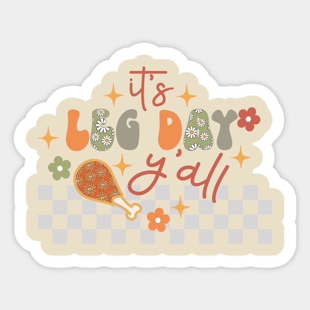 Thanksgiving Leg Day - Funny design perfect for the holiday season Sticker by Skeedabble